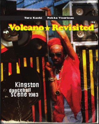Terro Kaski & Pekka Vuorinen : Volcano Revisited - Kingston Dancehall scene 1983 | Magazine  |  Various